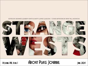 Strange Wests, Volume VIII, Issue IV About Place Journal, June 2024 cover featuring the letters STRANGE WESTS filled with ephemera from a collage: magazine beauty photos, a ukulele, white yarn, on top of a light peach background